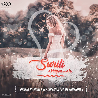 Surili Akhiyon Wale – Remix – Praful Sawant, Ree Gaikwad ft. DJ Shubham K
